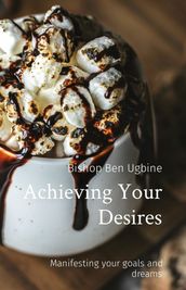 Achieving Your Desires