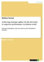 Achieving strategic agility. On the fast track to superior performance in fashion retail