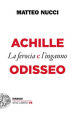 Achille e Odisseo. La ferocia e l inganno