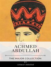 Achmed Abdullah The Major Collection