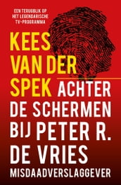 Achter de schermen bij Peter R. de Vries - Een terugblik