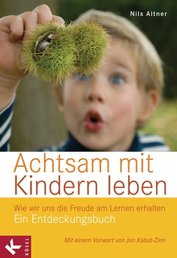 Achtsam mit Kindern leben - Nils Altner