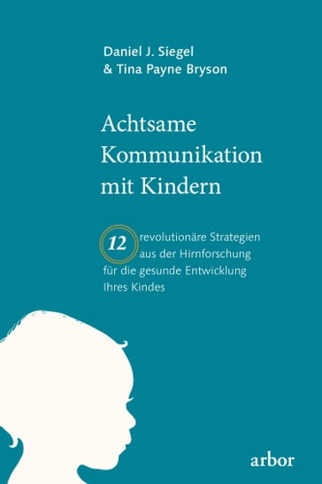 Achtsame Kommunikation mit Kindern - Daniel Siegel - Tina Bryson