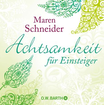 Achtsamkeit für Einsteiger - Maren Schneider