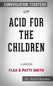 Acid for the Children: A Memoir byFleaandPatti Smith: Conversation Starters