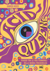 Acid queens. Viaggio tra le voci femminili della musica psichedelica