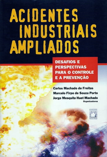 Acidentes industriais ampliados - Carlos Machado de Freitas - Jorge Mesquita Huet Machado - Marcelo Firpo de Souza Porto