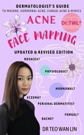 Acne Face Mapping: A Dermatologist s Specialist Module on Adult Hormonal Acne, Fungal Acne & Mimics