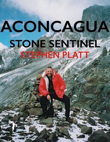 Aconcagua: Stone Sentinel - Stephen Platt