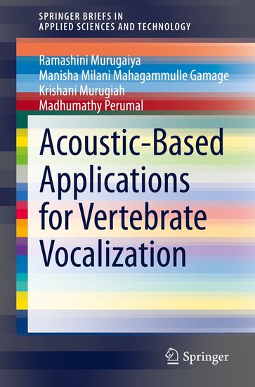 Acoustic-Based Applications for Vertebrate Vocalization - Ramashini Murugaiya - Manisha Milani Mahagammulle Gamage - Krishani Murugiah - Madhumathy Perumal