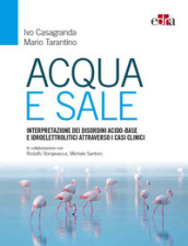 Acqua e sale. Interpretazione dei disordini acido-base e idroelettrolitici attraverso i casi clinici