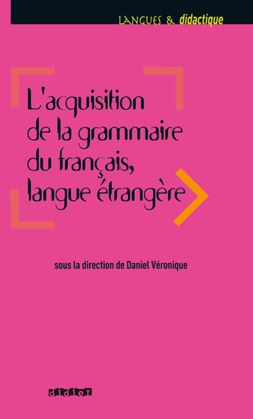 Acquisition de la grammaire du français langue étrangère - Ebook - Catherine Carlo - Cyrille Granget - Daniel Véronique - Jin-Ok Kim - Mireille Prodeau