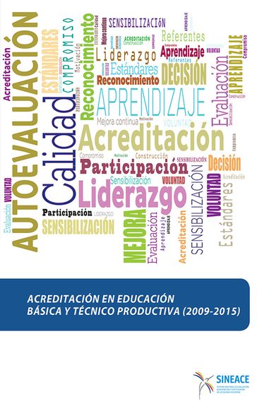 Acreditación en educación básica y técnico productiva (2009-2015) - Sistema Nacional de Evaluación - Acreditación y Certificación de la Calidad Educativa