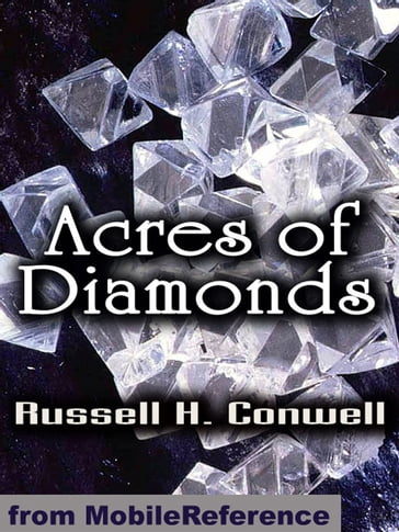 Acres Of Diamonds: Our Every-Day Opportunities (Mobi Classics) - Russell H. Conwell