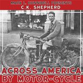 Across America by Motor-Cycle: Remastered and Reset
