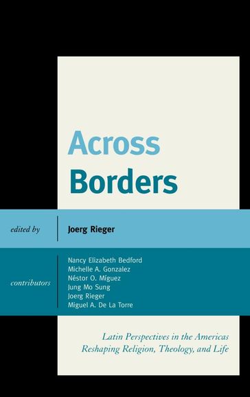 Across Borders - Nestor O. Miguez - Michelle A. Gonzalez - Sung Jung Mo - Nancy Elizabeth Bedford - Iliff School of Theology Miguel A. De La Torre