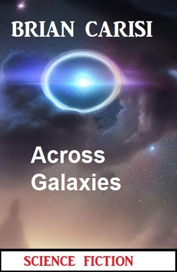 Across Galaxies: Science Fiction - Brian Carisi