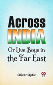 Across India Or Live Boys In The Far East