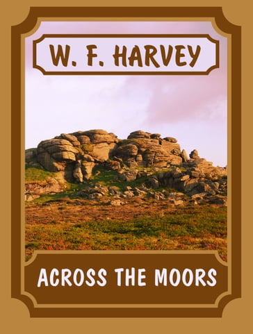 Across The Moors - W. F. Harvey