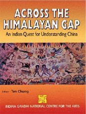 Across the Himalayan Gap An Indian Quest For Understanding China Demy Quarts