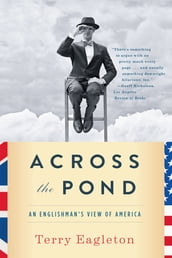 Across the Pond: An Englishman s View of America