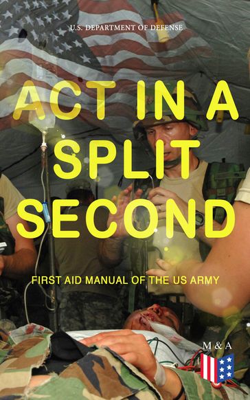 Act in a Split Second - First Aid Manual of the US Army - U.S. Department of Defense