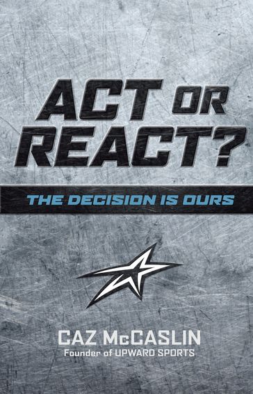 Act or React - Caz McCaslin