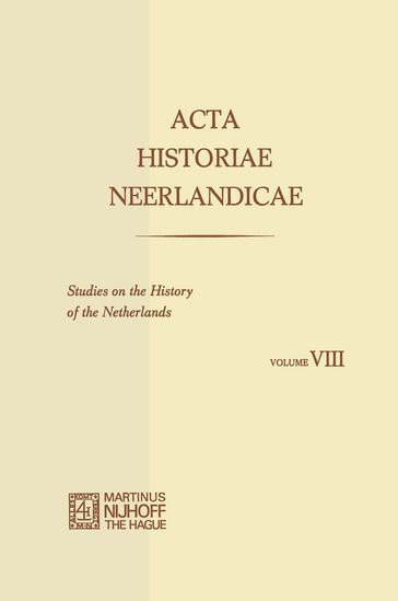 Acta Historiae Neerlandicae/Studies on the History of the Netherlands VIII - A. Th. van Deursen - Alice C. Carter - C. Dekker - E. Witte - H. Soly - J. H. van Stuijvenberg - M. Muller - P. W. Klein