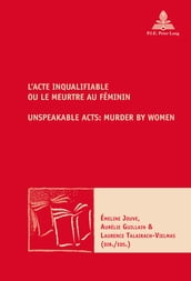 L Acte inqualifiable, ou le meurtre au féminin / Unspeakable Acts: Murder by Women