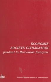 Actes des 115e et 116e Congrès nationaux des sociétés savantes (1) : Économie, société, civilisation pendant la Révolution française