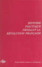 Actes des 115e et 116e Congrès nationaux des sociétés savantes (2). Histoire politique pendant la Révolution française. Avignon 1990 et Chambéry 1991