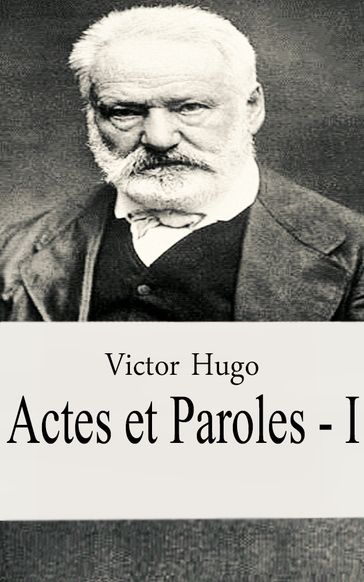 Actes et Paroles - I - Victor Hugo
