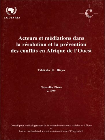 Acteurs et médiations dans la résolution et la prévention des conflits en Afrique de l'Ouest - Tshikala K. Biaya