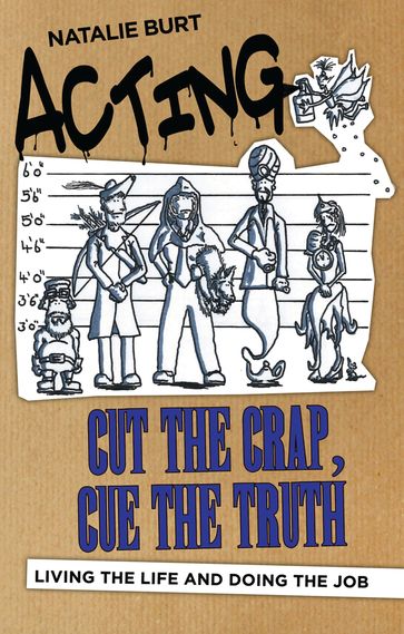 Acting: Cut the Crap, Cue the Truth - Natalie Burt