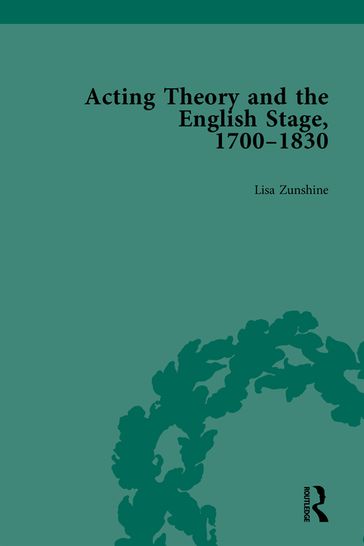 Acting Theory and the English Stage, 1700-1830 Volume 4 - Lisa Zunshine