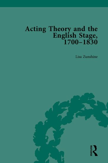 Acting Theory and the English Stage, 1700-1830 Volume 3 - Lisa Zunshine
