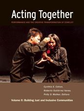 Acting Together II: Performance and the Creative Transformation of Conflict