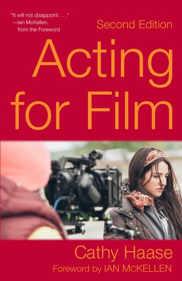 Acting for Film (Second Edition) - Cathy Haase