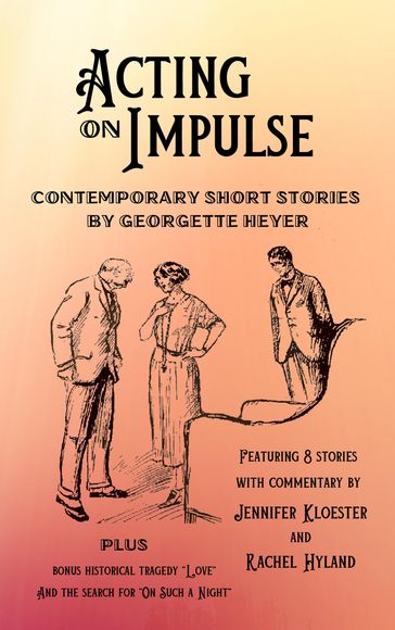 Acting on Impulse: Contemporary Short Stories by Georgette Heyer - Georgette Heyer - Jennifer Kloester - Rachel Hyland