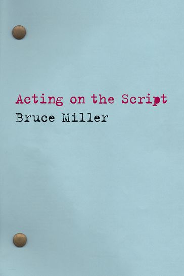 Acting on the Script - Bruce Miller
