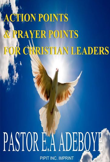 Action Points & Prayer Points For Christian Leaders - Pastor E. A Adeboye