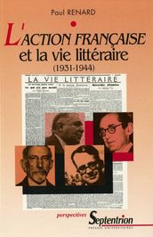 L Action française et la vie littéraire (1931-1944)