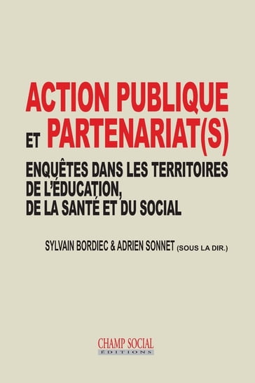 Action publique et partenariat(s). Enquêtes dans les territoires de l'éducation, de la santé et du social - Sylvain Bordiec - Adrien Sonnet