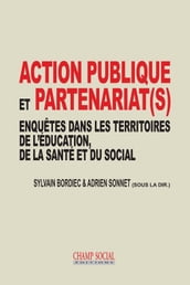 Action publique et partenariat(s). Enquêtes dans les territoires de l