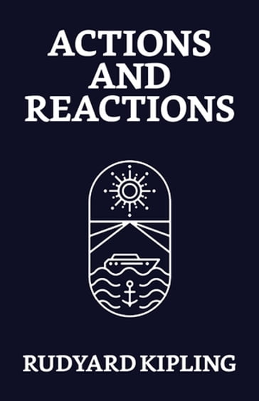 Actions and Reactions - Joseph Rudyard Kipling