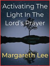 Activating The Light In The Lord s Prayer