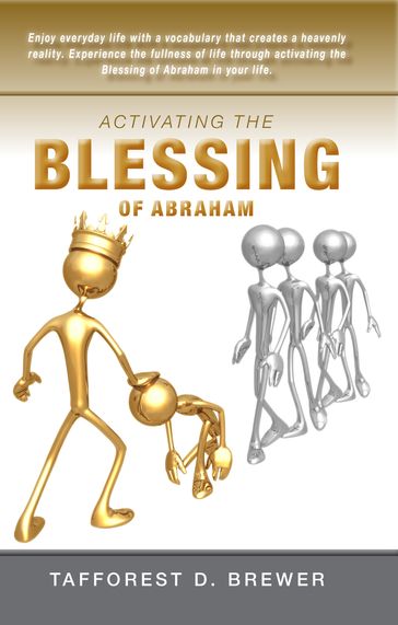 Activating the Blessing of Abraham - Tafforest D. Brewer