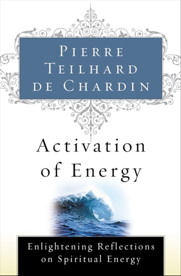 Activation of Energy - Pierre Teilhard de Chardin