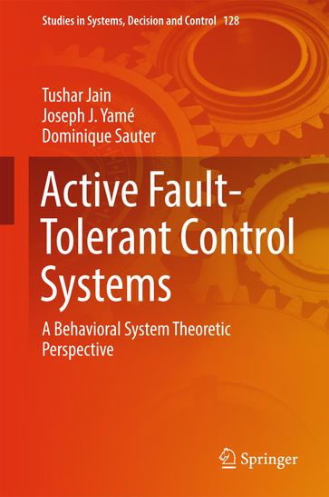 Active Fault-Tolerant Control Systems - Dominique Sauter - Joseph J. Yamé - Tushar Jain