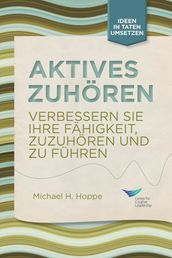 Active Listening: Improve Your Ability to Listen and Lead, First Edition (German)